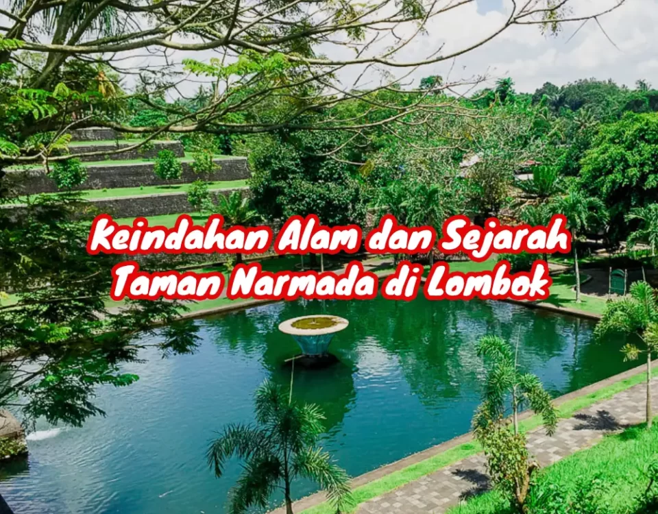 Keindahan Alam dan Sejarah Taman Narmada di Lombok