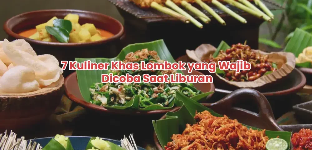 7 Kuliner Khas Lombok yang Wajib Dicoba Saat Liburan