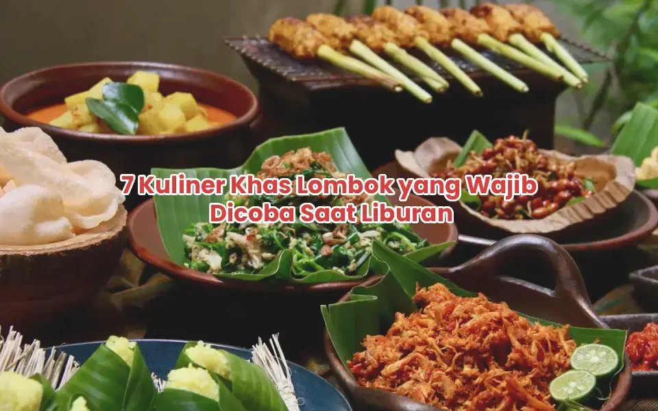 7 Kuliner Khas Lombok yang Wajib Dicoba Saat Liburan