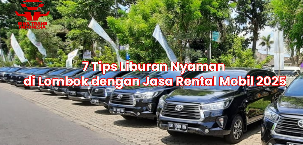 7 Tips Liburan Nyaman di Lombok dengan Jasa Rental Mobil 2025