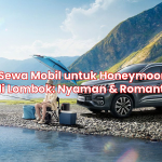 Sewa Mobil untuk Honeymoon di Lombok: Nyaman & Romantis