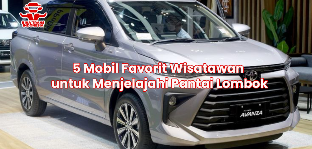 5 Mobil Favorit Wisatawan untuk Menjelajahi Pantai Lombok