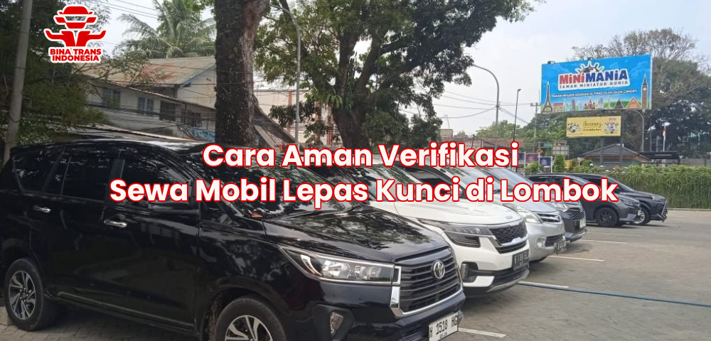 Cara Aman Verifikasi Sewa Mobil Lepas Kunci di Lombok