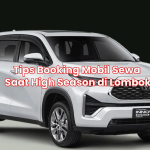 Tips Booking Mobil Sewa Saat High Season di Lombok