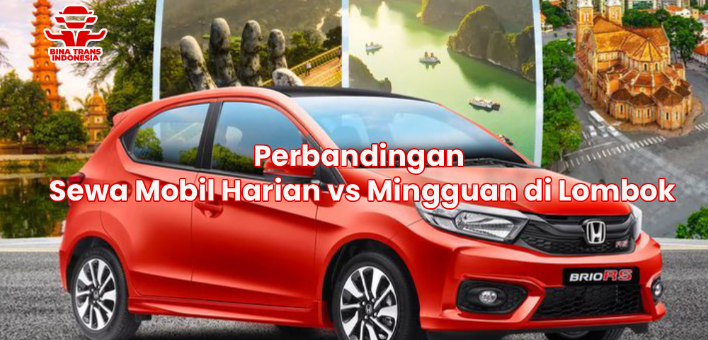 Perbandingan Sewa Mobil Harian vs Mingguan di Lombok