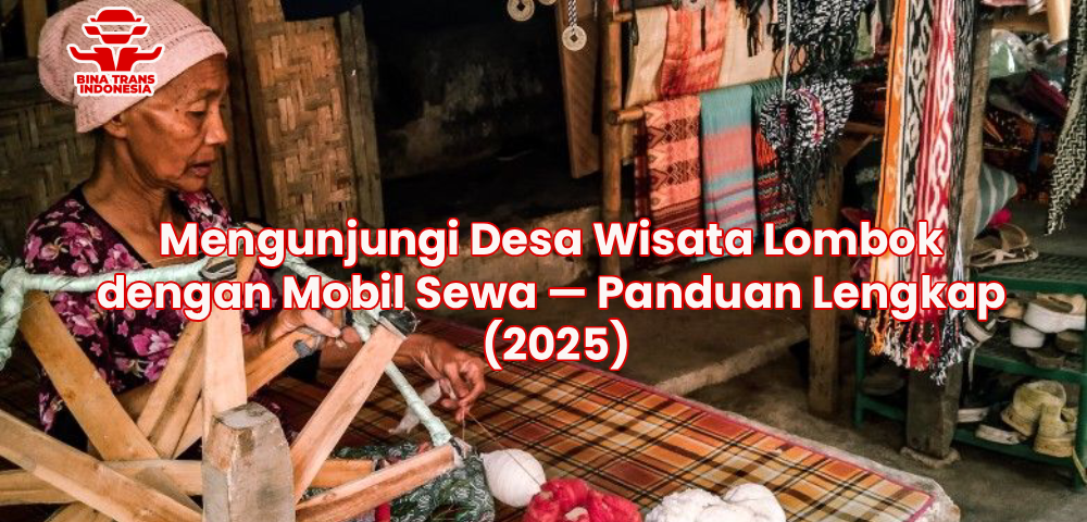 Mengunjungi Desa Wisata Lombok dengan Mobil Sewa — Panduan Lengkap (2025)