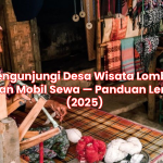 Mengunjungi Desa Wisata Lombok dengan Mobil Sewa — Panduan Lengkap (2025)