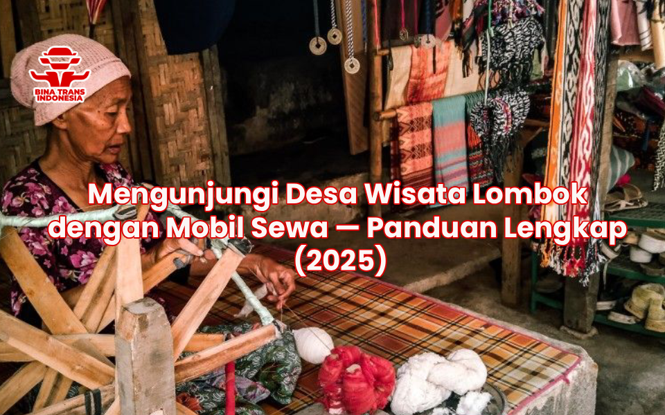 Mengunjungi Desa Wisata Lombok dengan Mobil Sewa — Panduan Lengkap (2025)