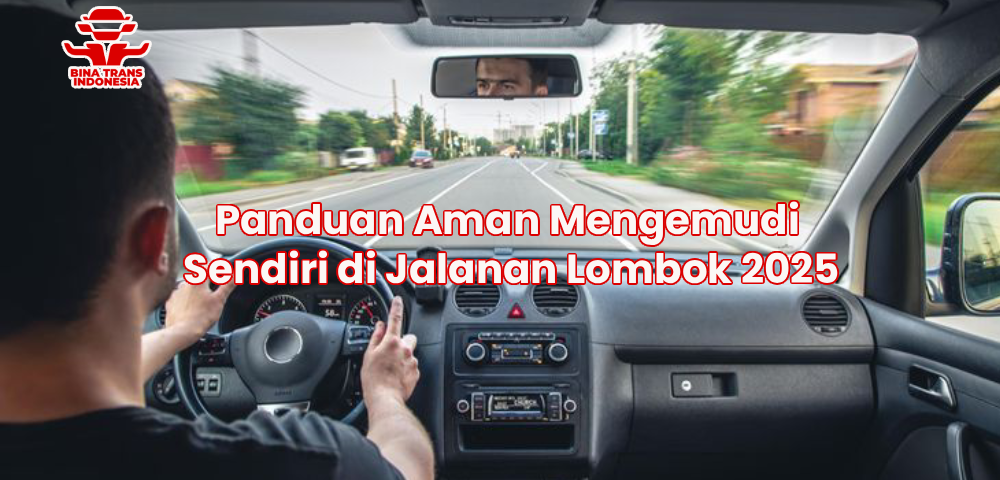Panduan Aman Mengemudi Sendiri di Jalanan Lombok 2025