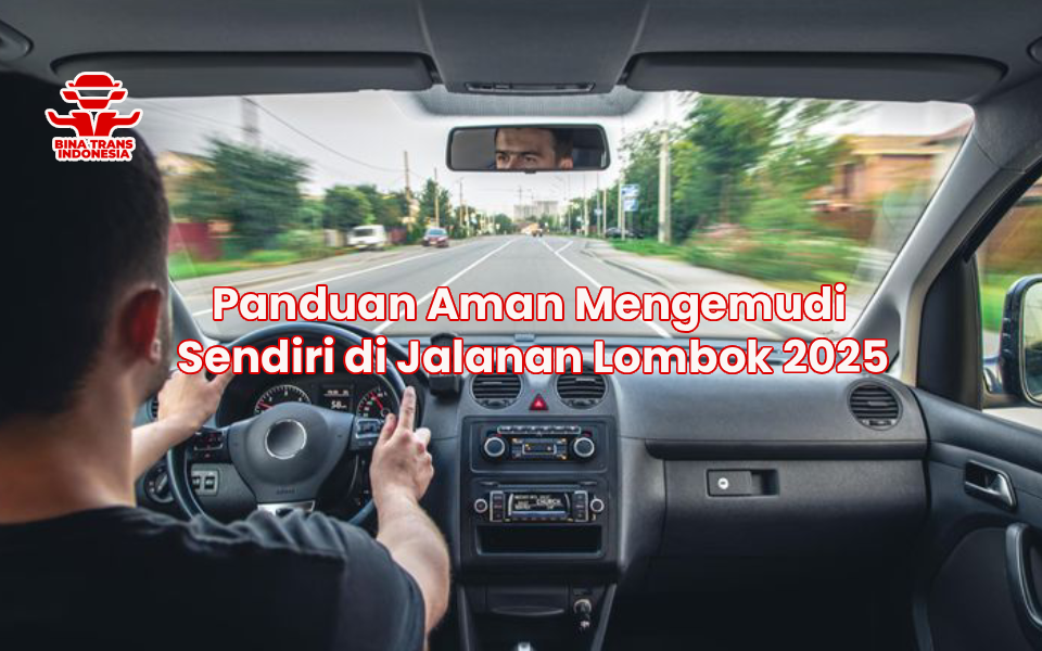 Panduan Aman Mengemudi Sendiri di Jalanan Lombok 2025