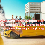 Sewa Mobil untuk Jelajah Kuliner Khas Lombok, dari Ayam Taliwang sampai Plecing Kangkung