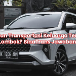 Pilihan Transportasi Keluarga Terbaik di Lombok? BinaTrans Jawabannya