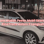 Cara Mudah Pesan Mobil Sewa di BinaTrans dalam 3 Langkah
