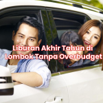 Liburan Akhir Tahun di Lombok Tanpa Overbudget