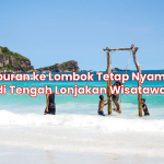 Liburan ke Lombok Tetap Nyaman di Tengah Lonjakan Wisatawan