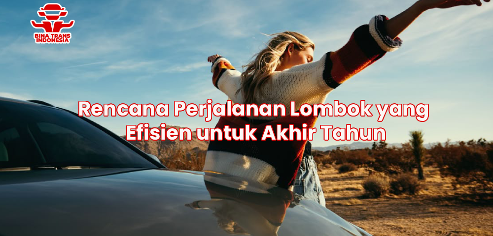 Rencana Perjalanan Lombok yang Efisien untuk Akhir Tahun