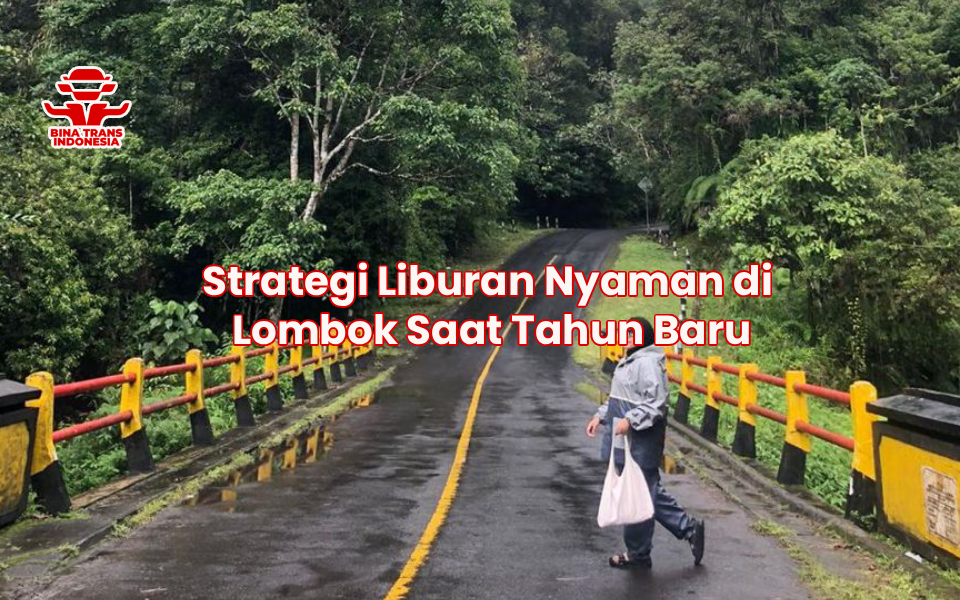 Strategi Liburan Nyaman di Lombok Saat Tahun Baru