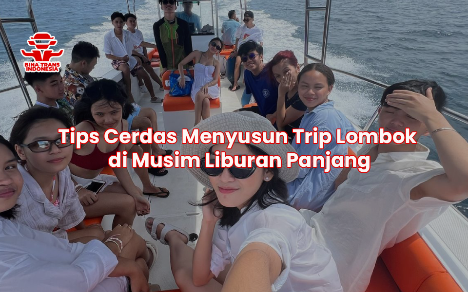 Tips Cerdas Menyusun Trip Lombok di Musim Liburan Panjang