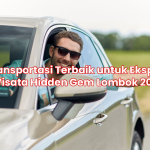 Transportasi Terbaik untuk Eksplor Wisata Hidden Gem Lombok 2026