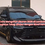 Cara Mengatur Liburan 2026 di Lombok supaya Tetap Efisien dengan BinaTrans