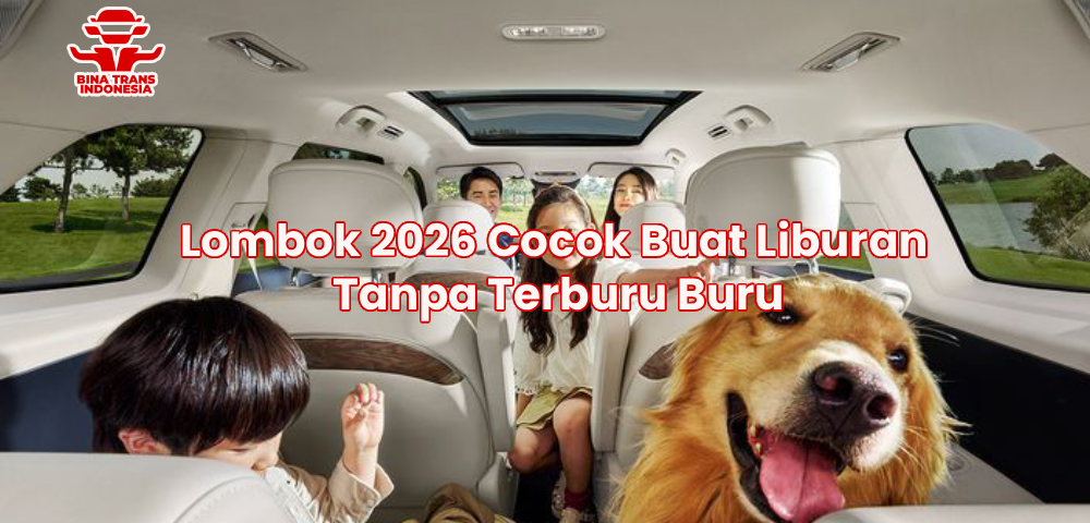 Lombok 2026 Cocok Buat Liburan Tanpa Terburu Buru