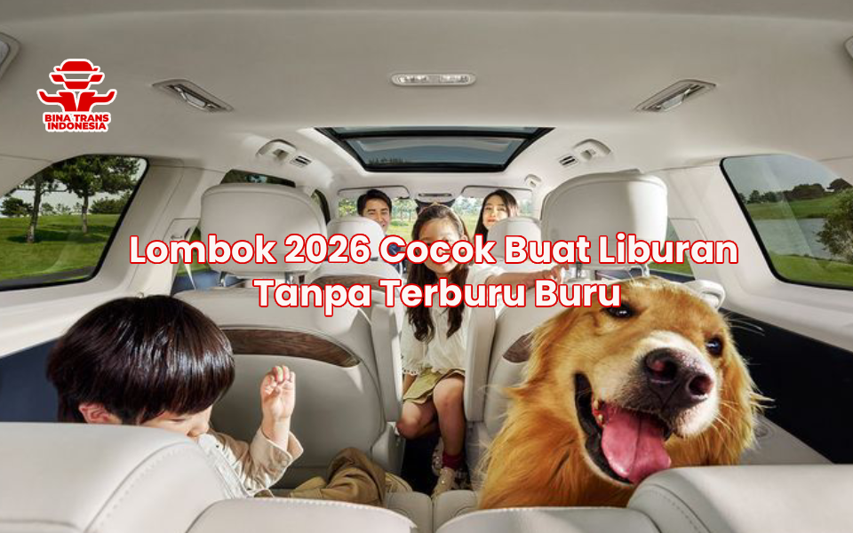 Lombok 2026 Cocok Buat Liburan Tanpa Terburu Buru