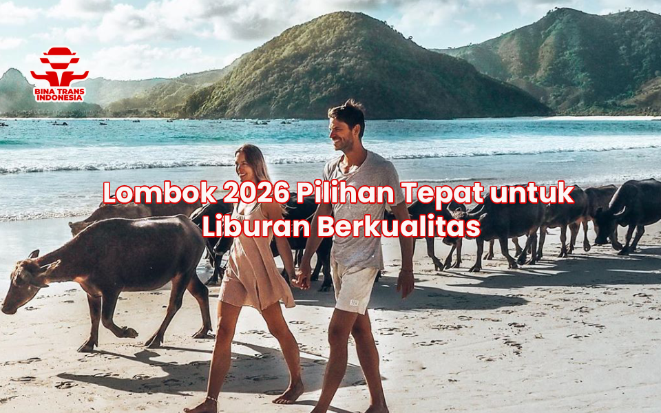 Lombok 2026 Pilihan Tepat untuk Liburan Berkualitas