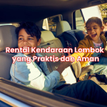 Rental Kendaraan Lombok yang Praktis dan Aman