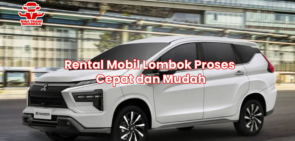 Rental Mobil Lombok Proses Cepat dan Mudah
