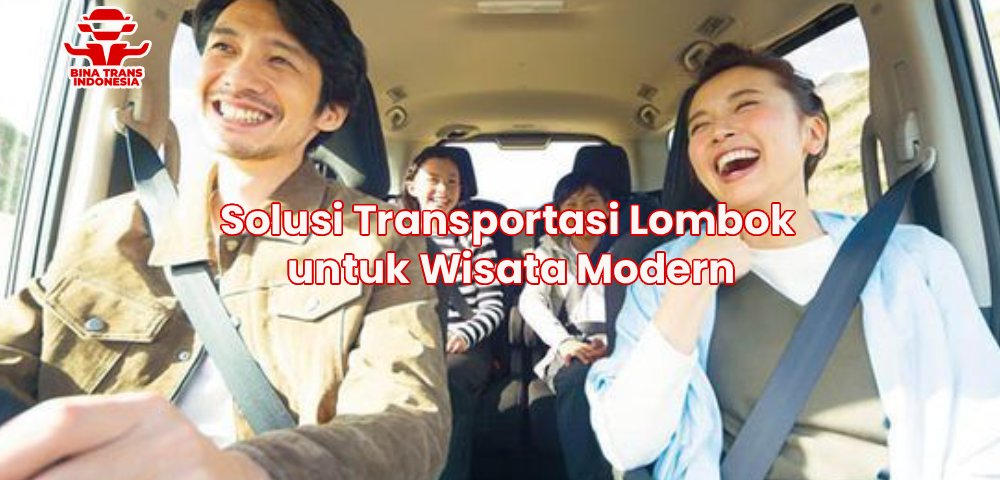 Solusi Transportasi Lombok untuk Wisata Modern