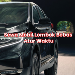 Sewa Mobil Lombok Bebas Atur Waktu