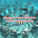 Wisata Lombok Hits 2026 Cocok untuk Healing