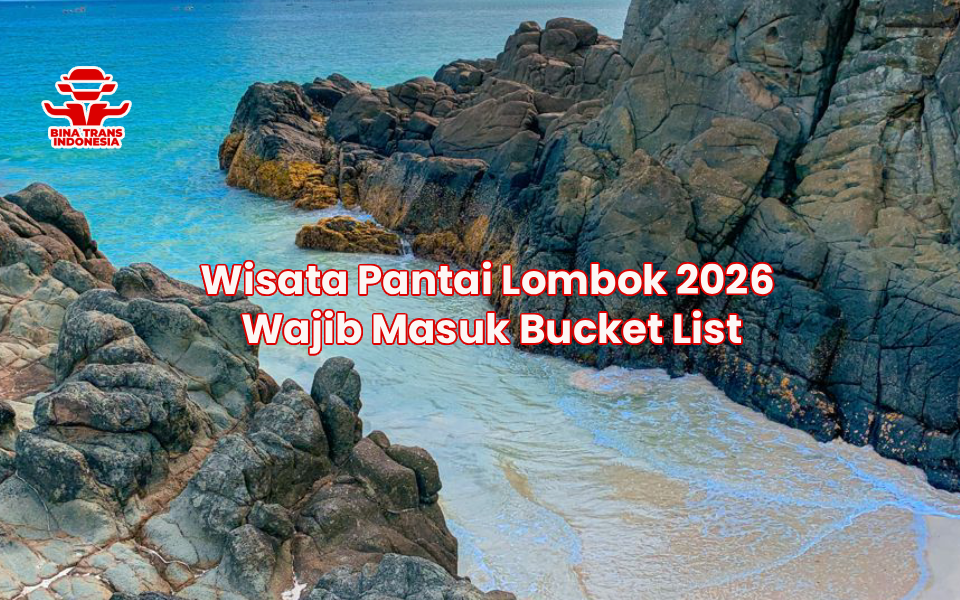 Wisata Pantai Lombok 2026 Wajib Masuk Bucket List