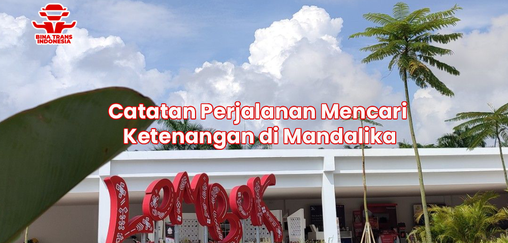 Catatan Perjalanan Mencari Ketenangan di Mandalika