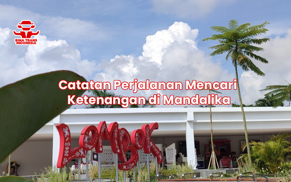 Catatan Perjalanan Mencari Ketenangan di Mandalika