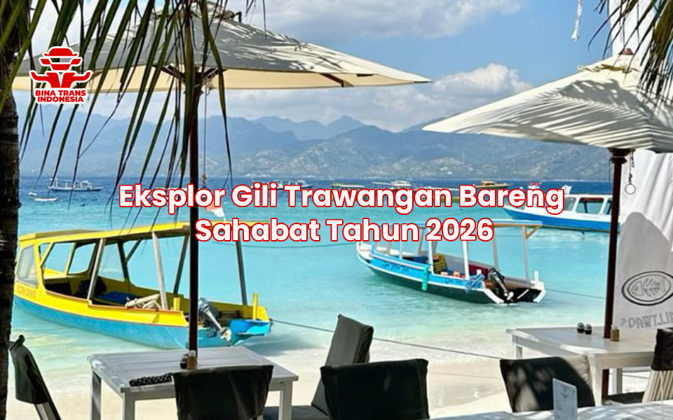 Eksplor Gili Trawangan Bareng Sahabat Tahun 2026