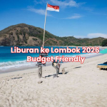 Liburan ke Lombok 2026 Budget Friendly