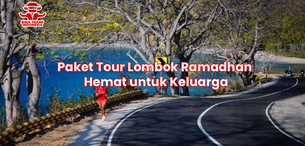 Paket Tour Lombok Ramadhan Hemat untuk Keluarga