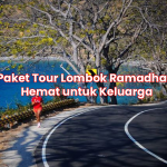 Paket Tour Lombok Ramadhan Hemat untuk Keluarga