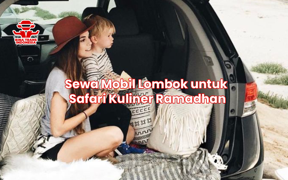 Sewa Mobil Lombok untuk Safari Kuliner Ramadhan