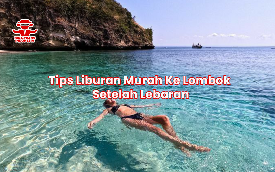 Tips Liburan Murah Ke Lombok Setelah Lebaran