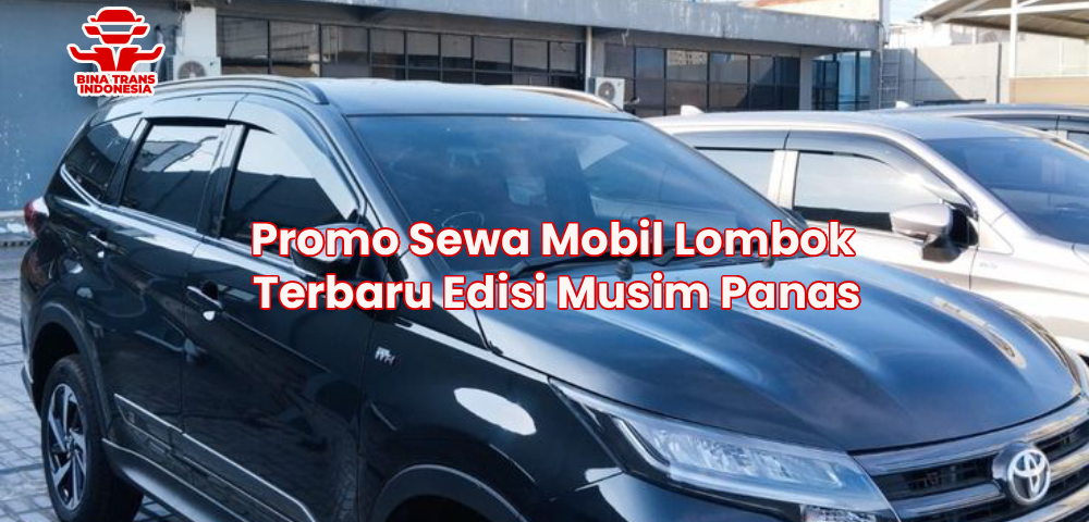 Promo Sewa Mobil Lombok Terbaru Edisi Musim Panas