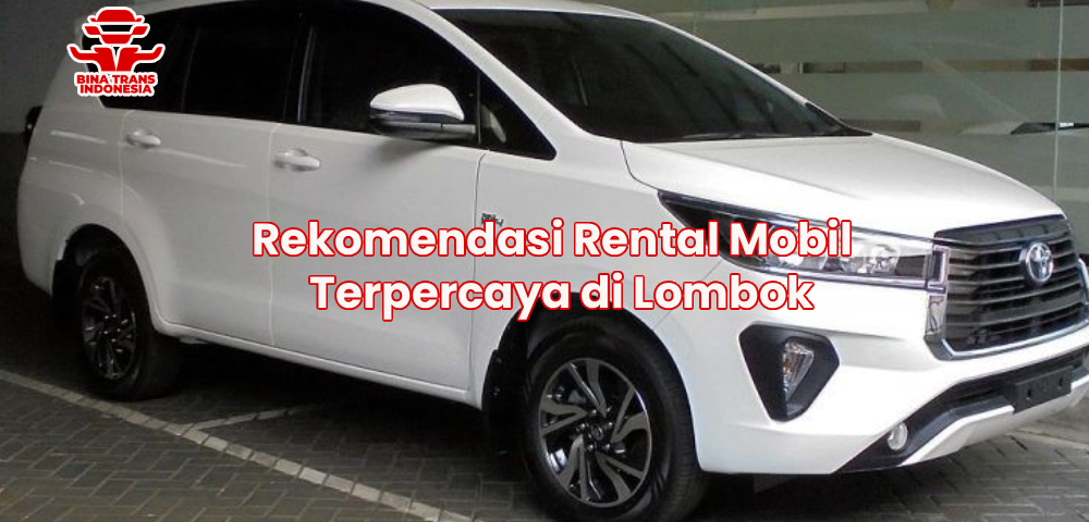 Rekomendasi Rental Mobil Terpercaya di Lombok