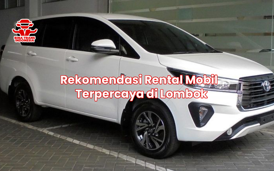 Rekomendasi Rental Mobil Terpercaya di Lombok