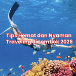 Tips Hemat dan Nyaman Traveling di Lombok 2026