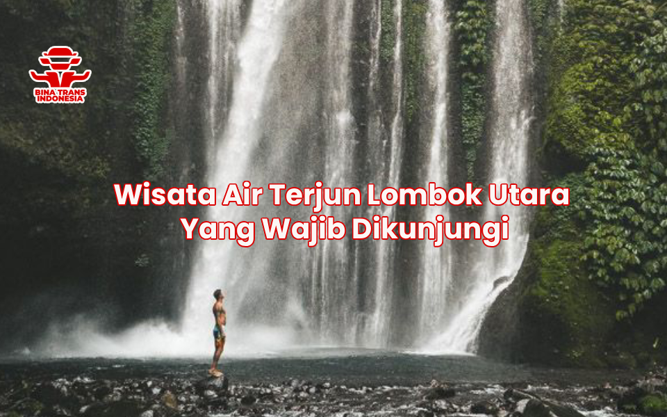 Wisata Air Terjun Lombok Utara Yang Wajib Dikunjungi