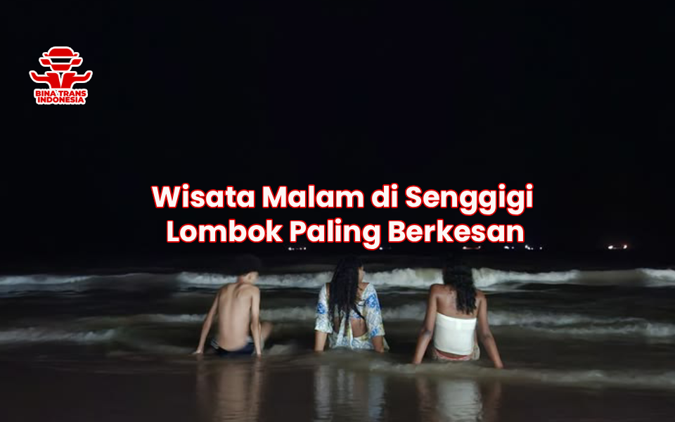 Wisata Malam di Senggigi Lombok Paling Berkesan