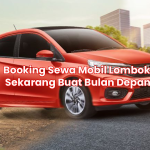 Booking Sewa Mobil Lombok Sekarang Buat Bulan Depan