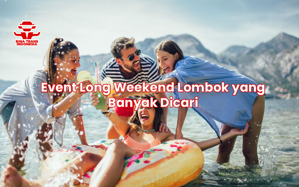 Event Long Weekend Lombok yang Banyak Dicari