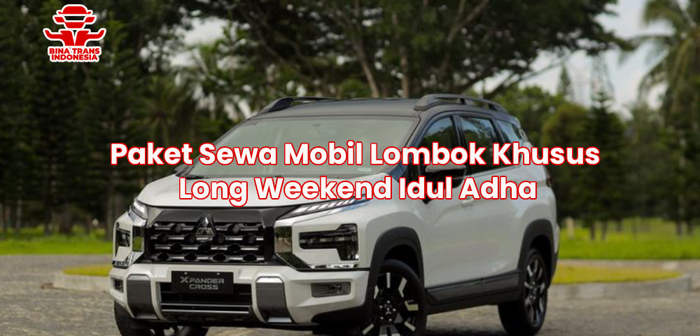 Paket Sewa Mobil Lombok Khusus Long Weekend Idul Adha